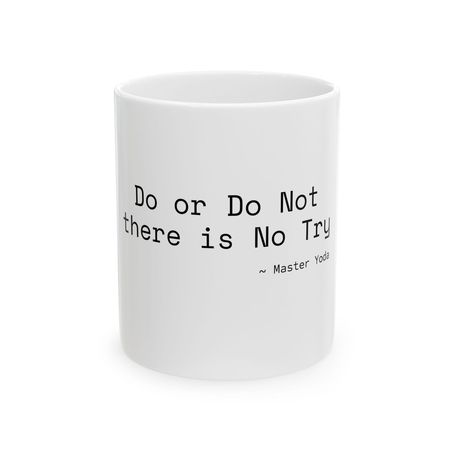 Do or Do Not there is No Try